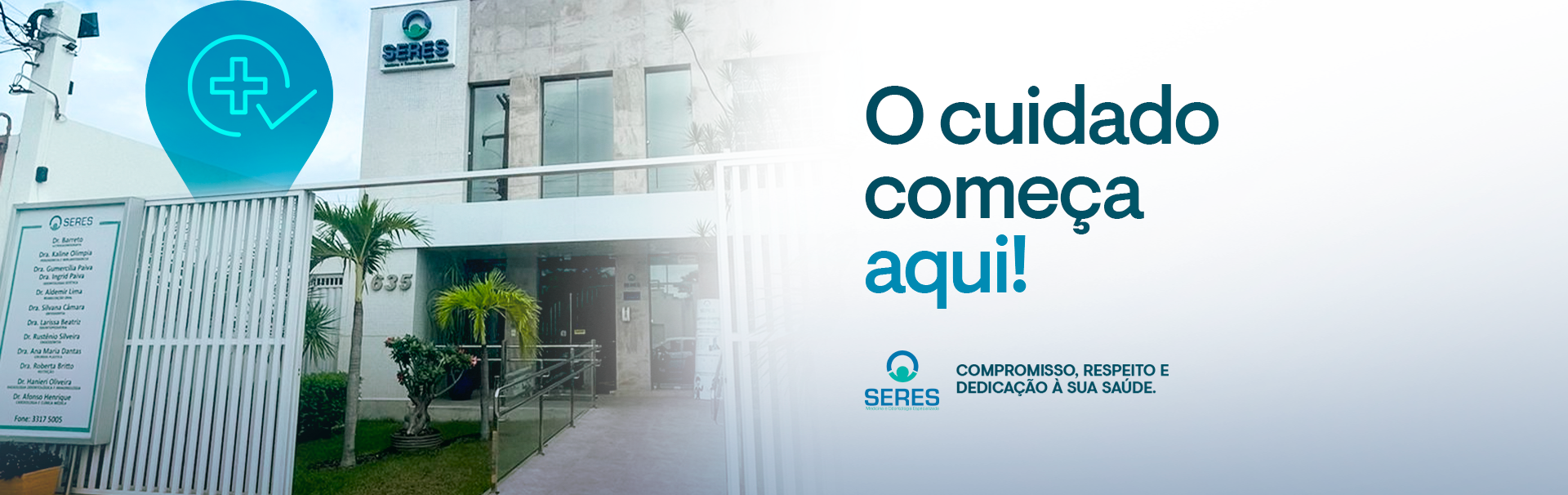 O cuidado começa aqui. Seres. Compromisso, respeito e dedicação à sua saúde